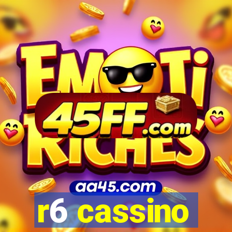 r6 cassino